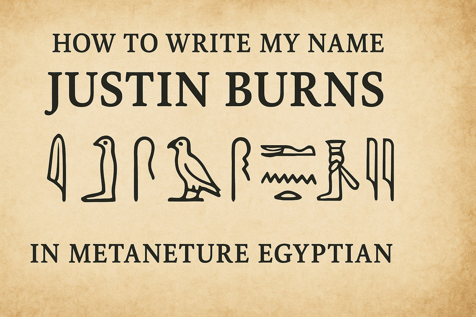 how to write my name justin burns in metaneture egyptian